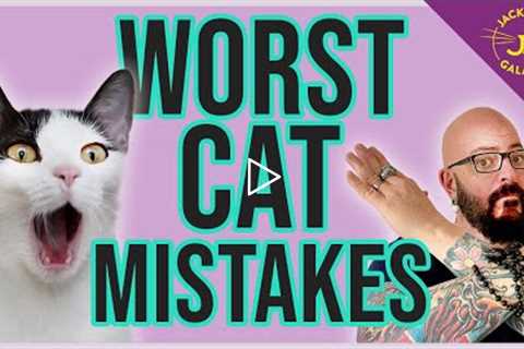 WORST Mistakes You Make with Your Cat